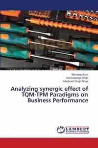 Analyzing synergic effect of TQM-TPM Paradigms on Business Performance