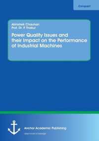 Power Quality Issues and their Impact on the Performance of Industrial Machines