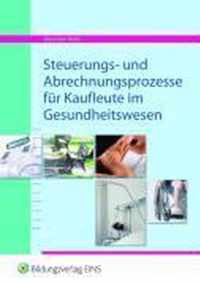 Steuerungs- und Abrechnungsprozesse für Kaufleute im Gesundheitswesen