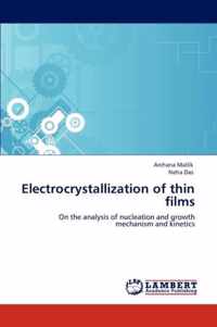 Electrocrystallization of Thin Films