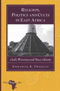 Religion, Politics and Cults in East Africa