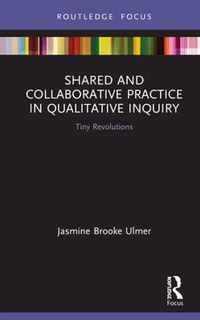 Shared and Collaborative Practice in Qualitative Inquiry