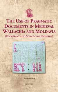 The Use of Pragmatic Documents in Medieval Wallachia and Moldavia (Fourteenth to Sixteenth Centuries)