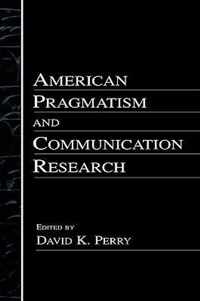 American Pragmatism and Communication Research