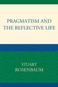 Pragmatism and the Reflective Life