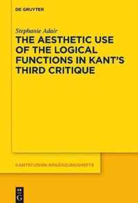 The Aesthetic Use of the Logical Functions in Kant's Third Critique