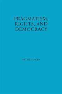 Pragmatism, Rights, and Democracy