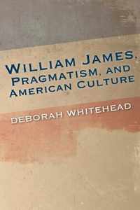 William James, Pragmatism, and American Culture