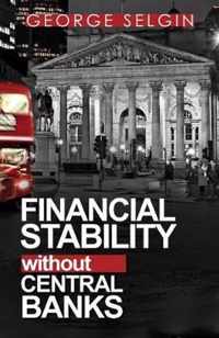 FINANCIAL STABILITY WITHOUT CENTRL BANKS