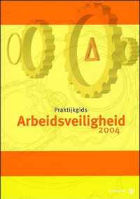 Praktijkgids Arbeidsveiligheid 2004