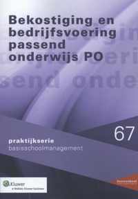 Praktijkserie BasisschoolManagement 67 - Bekostiging en bedrijfsvoering onderwijs PO