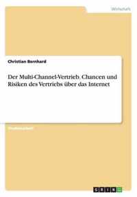 Der Multi-Channel-Vertrieb. Chancen und Risiken des Vertriebs uber das Internet