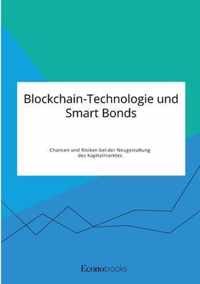 Blockchain-Technologie und Smart Bonds. Chancen und Risiken bei der Neugestaltung des Kapitalmarktes