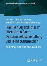 Praktiken Jugendlicher im oeffentlichen Raum Zwischen Selbstdarstellung und Te