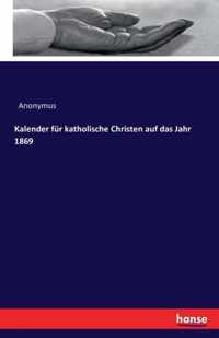 Kalender fur katholische Christen auf das Jahr 1869