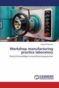 Workshop manufacturing practice laboratory
