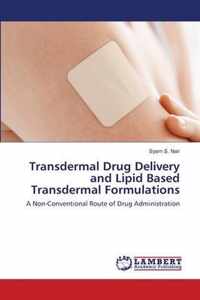 Transdermal Drug Delivery and Lipid Based Transdermal Formulations