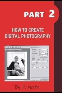 How to Create Digital Photography - Part 2