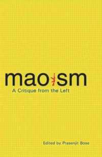 Maoism A Critique from the Left