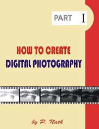 How to Create Digital Photography - Part 1