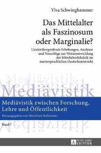 Das Mittelalter ALS Faszinosum Oder Marginalie?