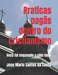 Praticas Pagas Dentro Do Cristianismo