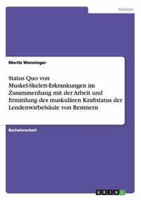 Status Quo von Muskel-Skelett-Erkrankungen im Zusammenhang mit der Arbeit und Ermittlung des muskularen Kraftstatus der Lendenwirbelsaule von Rentnern