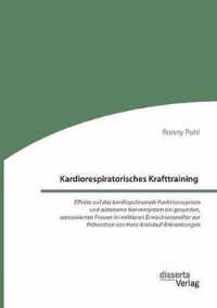 Kardiorespiratorisches Krafttraining. Effekte auf das kardiopulmonale Funktionssystem und autonome Nervensystem bei gesunden, untrainierten Frauen im mittleren Erwachsenenalter zur Pravention von Herz-Kreislauf-Erkrankungen