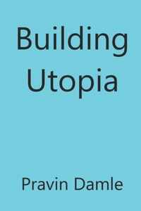 Building Utopia