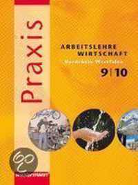 Praxis - Arbeitslehre 9 / 10 Schülerband. Nordrhein-Westfalen