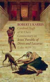 Cardinal Hugh of St. Cher's Commentary on Jesus' Parable of Dives and Lazarus (Luke 16