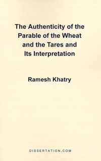 The Authenticity of the Parable of the Wheat and the Tares and Its Interpretation