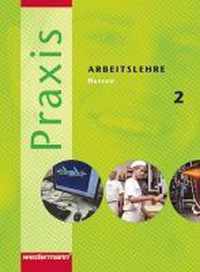 Praxis 2. Arbeitslehre. Schülerband. Hessen