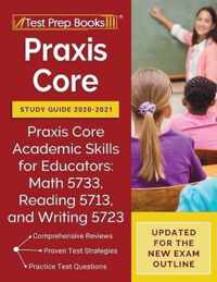 Praxis Core Study Guide 2020-2021: Praxis Core Academic Skills for Educators