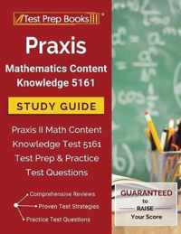 Praxis Mathematics Content Knowledge 5161 Study Guide