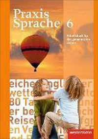 Praxis Sprache 6. Arbeitsbuch. Allgemeine Ausgabe