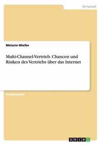 Multi-Channel-Vertrieb. Chancen und Risiken des Vertriebs uber das Internet