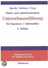 Markt- Und Ergebnisorientierte Unternehmensfuhrung Fur Ingenieure + Informatiker