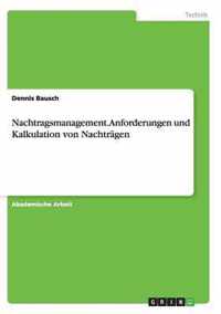 Nachtragsmanagement. Anforderungen und Kalkulation von Nachtragen