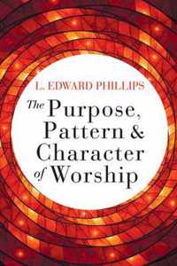 Purpose, Pattern, and Character of Worship, The