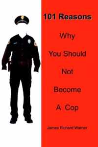 101 Reasons Why You Should Not Become A Cop