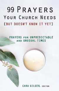 99 Prayers Your Church Needs (But Doesn't Know It Yet)