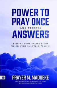 Power to Pray once and Receive Answers