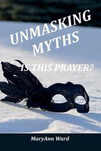 Unmasking Myths? Is This Prayer