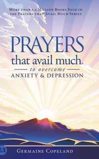 Prayers that Avail Much to Overcome Anxiety and Depression