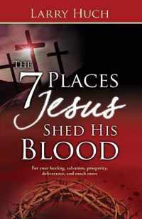 7 Places Jesus Shed His Blood