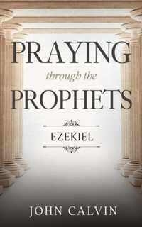 Praying through the Prophets: Ezekiel