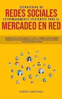 Estrategias de Redes Sociales Extremadamente Eficientes Para el Mercadeo en red