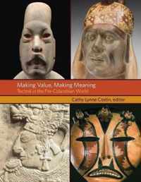 Making Value, Making Meaning - Techné in the Pre-Columbian World