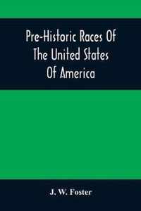 Pre-Historic Races Of The United States Of America